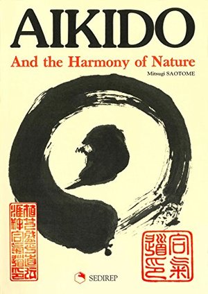 Aikido and the harmony of nature Aikido and the harmony of nature