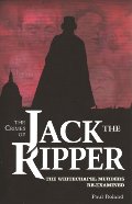 Crimes of Jack the Ripper: The Whitechapel Murders Re-Examined, The Crimes of Jack the Ripper: The Whitechapel Murders Re-Examined, The