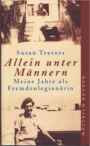 Allein unter Männern. Meine Jahre als Fremdenlegionärin 100 Allein unter Männern. Meine Jahre als Fremdenlegionärin 100