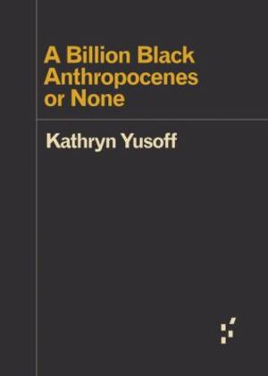 Billion Black Anthropocenes or None, A Billion Black Anthropocenes or None, A