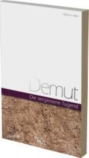 Demut - Die vergessene Tugend Demut - Die vergessene Tugend