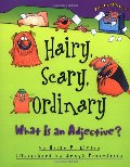 Hairy, Scary, Ordinary: What Is an Adjective? Hairy, Scary, Ordinary: What Is an Adjective?