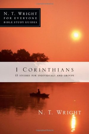 1 Corinthians: N. T. WRIGHT FOR EVERYONE BIBLE STUDIES 1 Corinthians: N. T. WRIGHT FOR EVERYONE BIBLE STUDIES