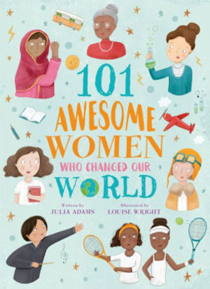 101 Awesome Women Who Changed Our World 101 Awesome Women Who Changed Our World