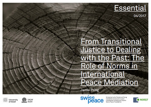 From Transitional Justice to Dealing with the Past: The Role of Norms in International Peace Mediation From Transitional Justice to Dealing with the Past: The Role of Norms in International Peace Mediation