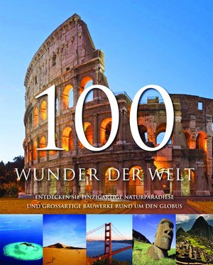 100 Wunder der Welt 100 Wunder der Welt