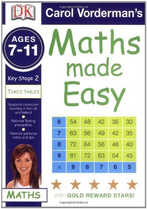 Maths Made Easy Times Tables: Ages 7-11 Key Stage 2 (Carol Vorderman's Maths Made Easy) Maths Made Easy Times Tables: Ages 7-11 Key Stage 2 (Carol Vorderman's Maths Made Easy)