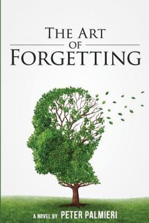 Art of Forgetting: A novel of medical suspense, The Art of Forgetting: A novel of medical suspense, The