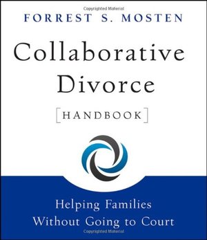 Collaborative Divorce Handbook: Helping Families Without Going to Court Collaborative Divorce Handbook: Helping Families Without Going to Court