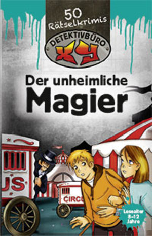 50 Rätselkrimis: Detektivbüro XY: Der unheimliche Magier 50 Rätselkrimis: Detektivbüro XY: Der unheimliche Magier