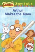 Arthur Makes the Team: A Marc Brown Arthur Chapter Book Arthur Makes the Team: A Marc Brown Arthur Chapter Book