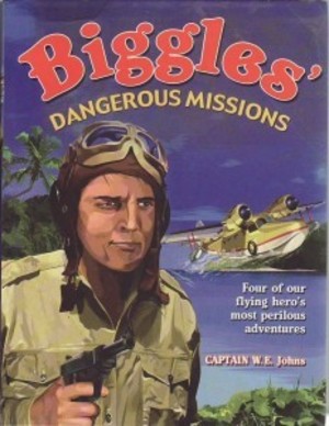 Biggles Dangerous Missions. Biggles Dangerous Missions.