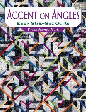 Accent On Angles: Easy Strip-Set Quilts Accent On Angles: Easy Strip-Set Quilts