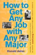 How to Get Any Job with Any Major: A New Look at Career Launch (How to Get Any Job: Career Launch & Re-Launch for) 19409 How to Get Any Job with Any Major: A New Look at Career Launch (How to Get Any Job: Career Launch & Re-Launch for) 19409
