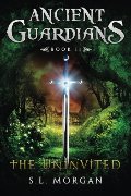 Ancient Guardians: The Uninvited (Ancient Guardian Series, Book 2) (Volume 2) Ancient Guardians: The Uninvited (Ancient Guardian Series, Book 2) (Volume 2)