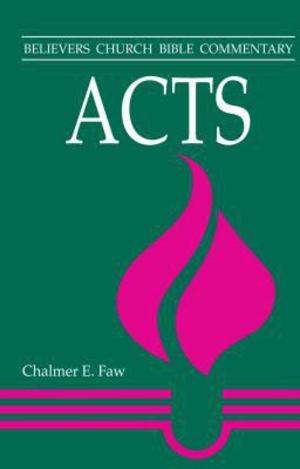 Acts: Believers Church Bible Commentary Acts: Believers Church Bible Commentary