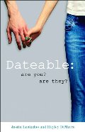 Dateable: Are You? Are They? Dateable: Are You? Are They?