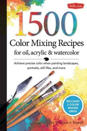 1,500 Color Mixing Recipes for Oil, Acrylic & Watercolor 1,500 Color Mixing Recipes for Oil, Acrylic & Watercolor