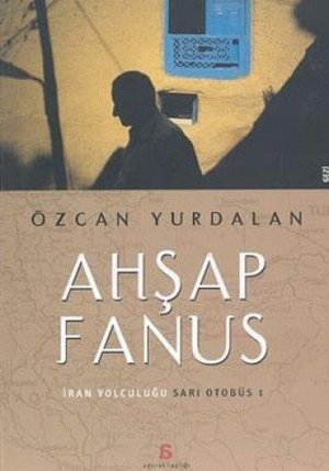 Ahşap Fanus-İran Yolculuğu Ahşap Fanus-İran Yolculuğu