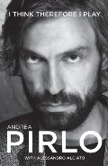 Andrea Pirlo: I Think Therefore I Play Andrea Pirlo: I Think Therefore I Play