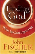 Finding God Where You Least Expect Him Finding God Where You Least Expect Him