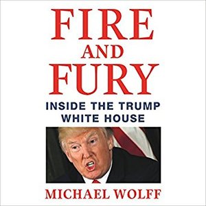 Fire and Fury: inside the trump white house Fire and Fury: inside the trump white house