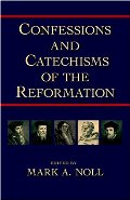 Confessions and Catechisms of the Reformation Confessions and Catechisms of the Reformation