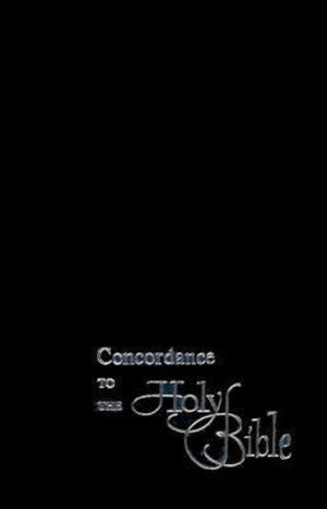 Concordance to the Holy Bible Concordance to the Holy Bible