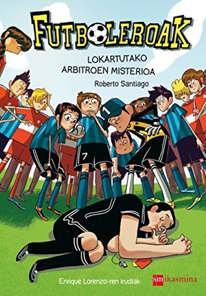 Futboleroak 1 - Lokartutako arbitroen misterioa Futboleroak 1 - Lokartutako arbitroen misterioa