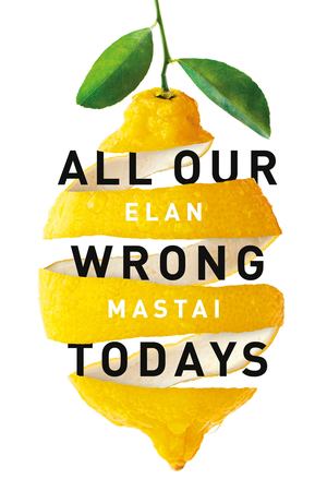 All Our Wrong Todays All Our Wrong Todays