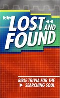 Lost and Found: Bible Trivia for the Searching Soul Lost and Found: Bible Trivia for the Searching Soul