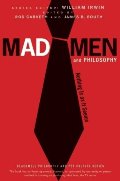Mad Men and Philosophy: Nothing Is as It Seems Mad Men and Philosophy: Nothing Is as It Seems