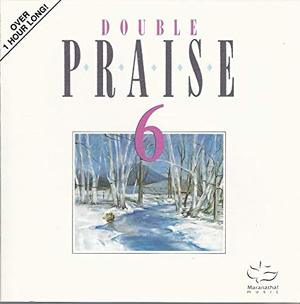Double Praise 6: Praise 6 & Instrumental Praise 6 Double Praise 6: Praise 6 & Instrumental Praise 6