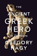 Ancient Greek Hero in 24 Hours, The Ancient Greek Hero in 24 Hours, The