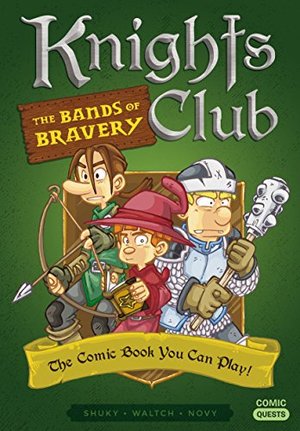 Knights Club: The Bands of Bravery: The Comic Book You Can Play (Comic Quests) Knights Club: The Bands of Bravery: The Comic Book You Can Play (Comic Quests)
