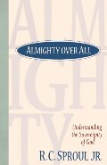 Almighty Over All: Understanding The Sovereignty Of God Almighty Over All: Understanding The Sovereignty Of God
