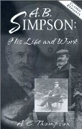 A. B. Simpson: His Life and Work A. B. Simpson: His Life and Work