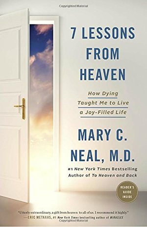 7 Lessons from Heaven: How Dying Taught Me to Live a Joy-Filled Life 7 Lessons from Heaven: How Dying Taught Me to Live a Joy-Filled Life