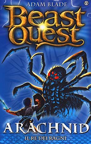 Arachnid. Il re dei ragni. Beast Quest: 11 Arachnid. Il re dei ragni. Beast Quest: 11