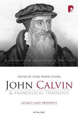 John Calvin and Evangelical Theology John Calvin and Evangelical Theology