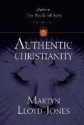 Authentic Christianity (Studies in the Book of Acts) Authentic Christianity (Studies in the Book of Acts)