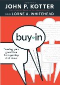 Buy-In: Saving Your Good Idea from Getting Shot Down Buy-In: Saving Your Good Idea from Getting Shot Down
