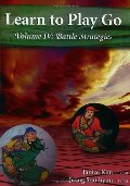 Learn to Play Go, Vol. 4: Battle Strategies Learn to Play Go, Vol. 4: Battle Strategies