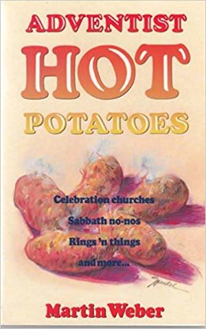 Adventist Hot Potatoes Adventist Hot Potatoes