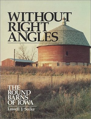 Without Right Angles: The Round Barns of Iowa Without Right Angles: The Round Barns of Iowa