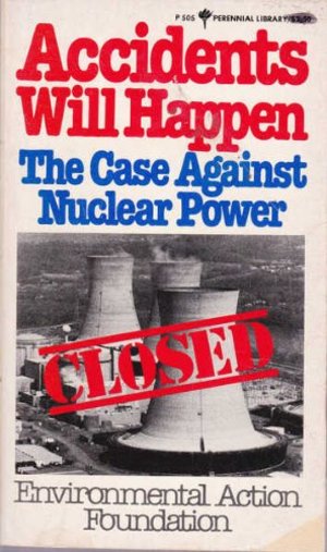 Accidents Will Happen: The Case Against Nuclear Power (Perennial library ; P 505) Accidents Will Happen: The Case Against Nuclear Power (Perennial library ; P 505)