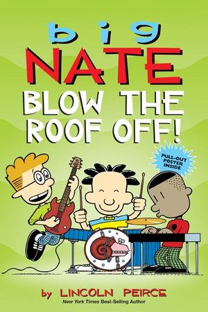 Big Nate: Blow the Roof Off! Big Nate: Blow the Roof Off!