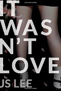 It Wasn't Love It Wasn't Love