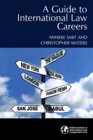 Guide to International Law Careers, A Guide to International Law Careers, A