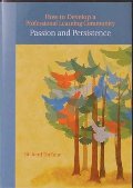 How to Develop a Professional Learning Community: Passion and Persistence How to Develop a Professional Learning Community: Passion and Persistence